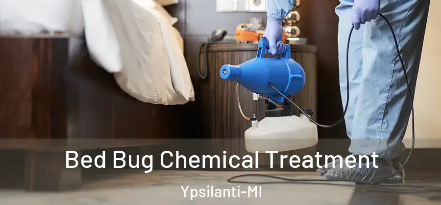  Bed Bug Chemical Treatment Ypsilanti-MI