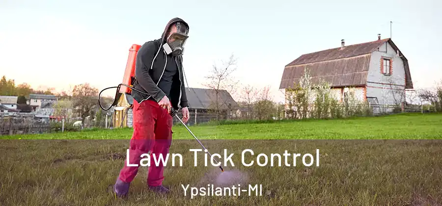  Lawn Tick Control Ypsilanti-MI